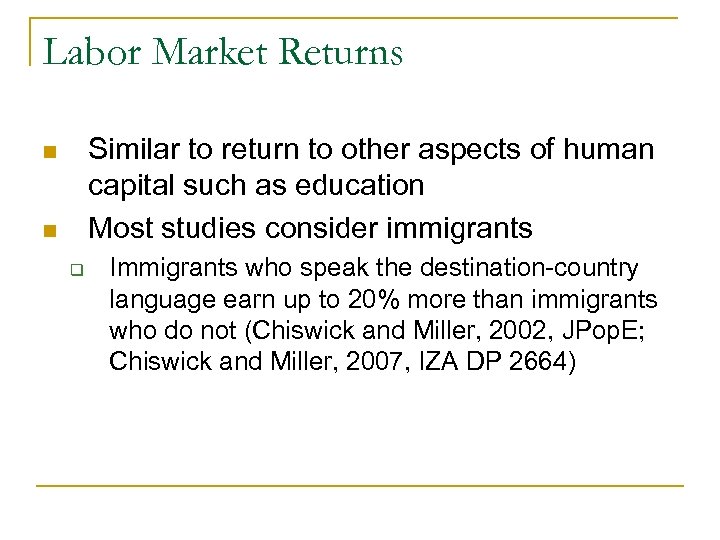 Labor Market Returns Similar to return to other aspects of human capital such as