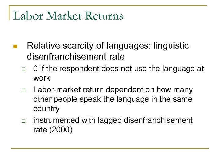 Labor Market Returns Relative scarcity of languages: linguistic disenfranchisement rate n q q q