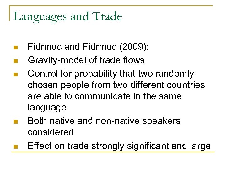 Languages and Trade n n n Fidrmuc and Fidrmuc (2009): Gravity-model of trade flows