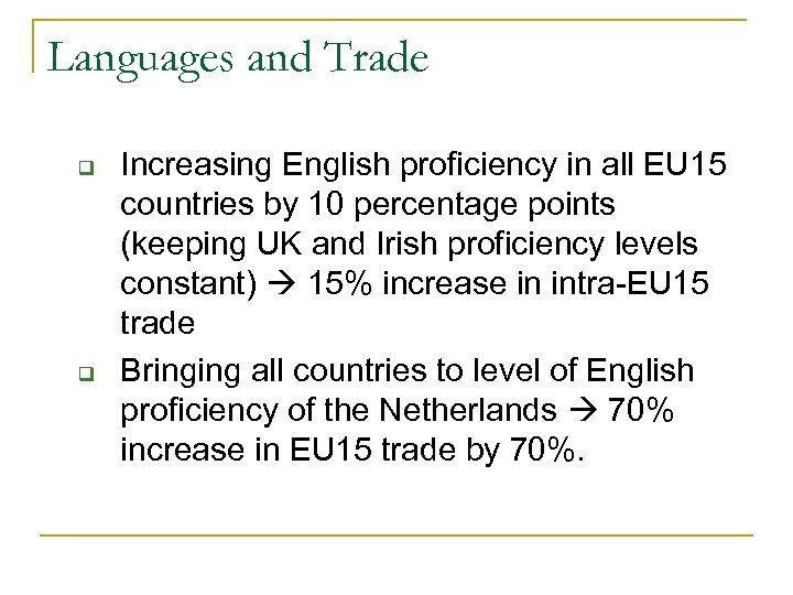 Languages and Trade q q Increasing English proficiency in all EU 15 countries by
