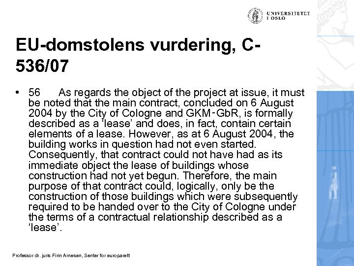 EU-domstolens vurdering, C 536/07 • 56 As regards the object of the project at