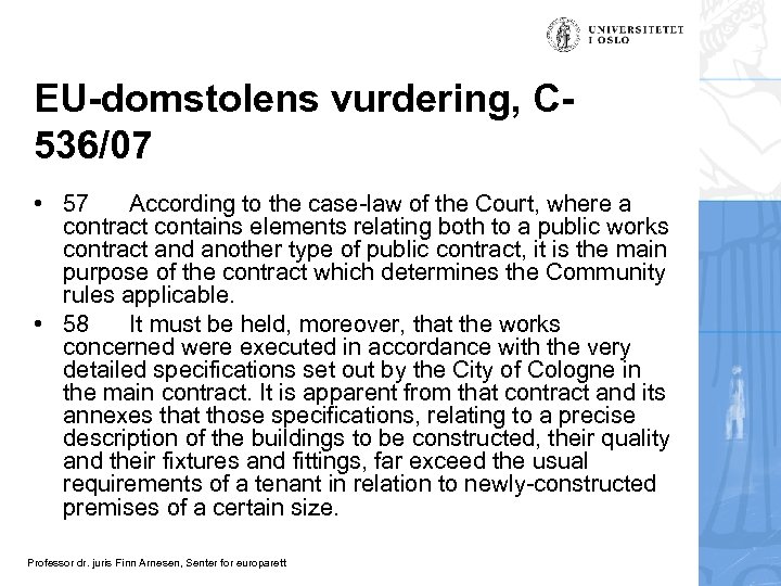 EU-domstolens vurdering, C 536/07 • 57 According to the case-law of the Court, where