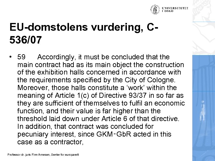 EU-domstolens vurdering, C 536/07 • 59 Accordingly, it must be concluded that the main