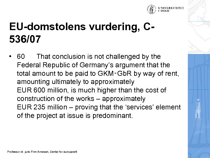 EU-domstolens vurdering, C 536/07 • 60 That conclusion is not challenged by the Federal