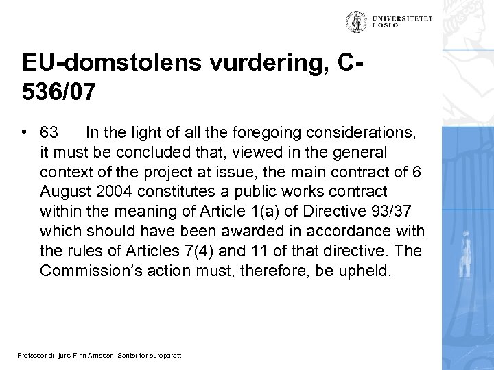 EU-domstolens vurdering, C 536/07 • 63 In the light of all the foregoing considerations,