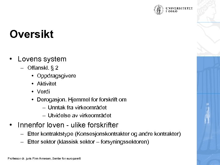 Oversikt • Lovens system – Offanskl. § 2 • Oppdragsgivere • Aktivitet • Verdi