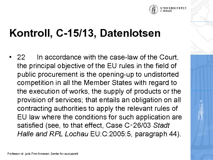 Kontroll, C-15/13, Datenlotsen • 22 In accordance with the case-law of the Court, the