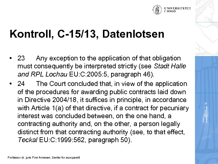 Kontroll, C-15/13, Datenlotsen • 23 Any exception to the application of that obligation must