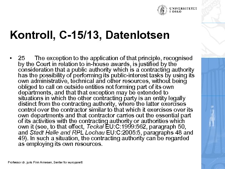 Kontroll, C-15/13, Datenlotsen • 25 The exception to the application of that principle, recognised