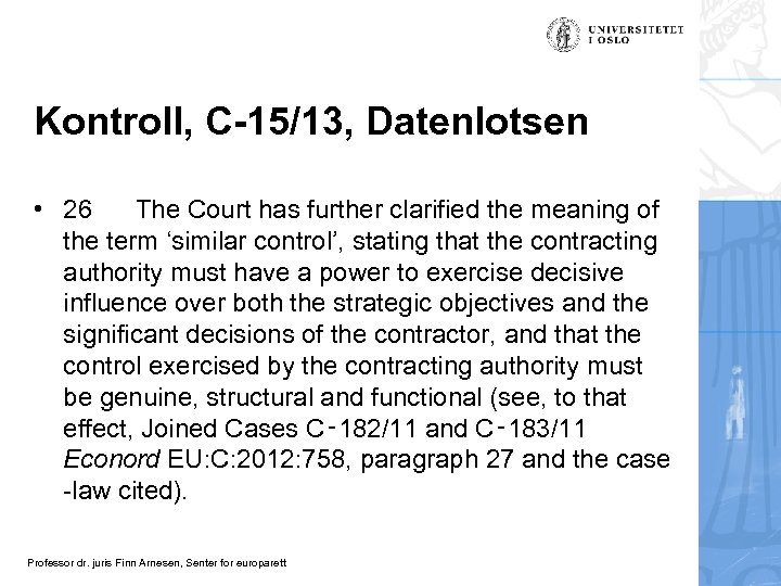Kontroll, C-15/13, Datenlotsen • 26 The Court has further clarified the meaning of the