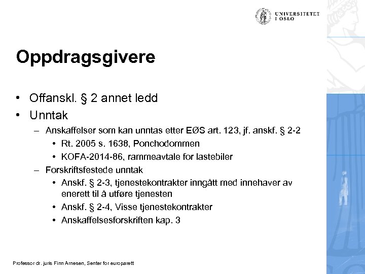 Oppdragsgivere • Offanskl. § 2 annet ledd • Unntak – Anskaffelser som kan unntas