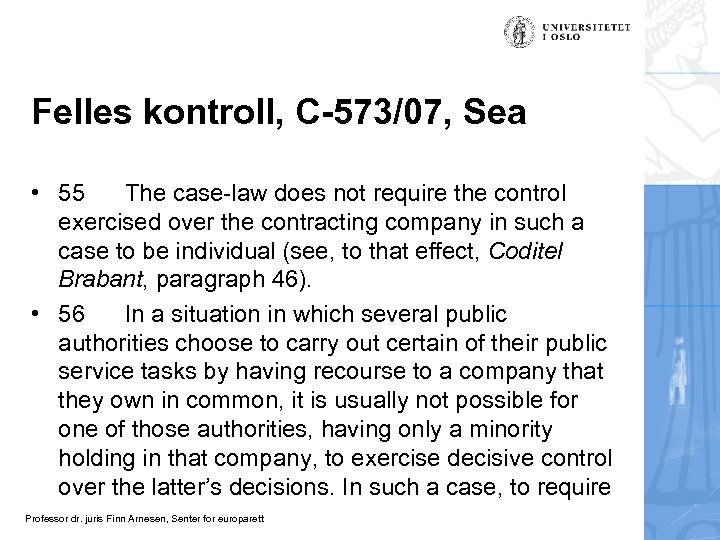 Felles kontroll, C-573/07, Sea • 55 The case-law does not require the control exercised