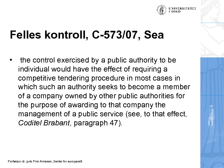 Felles kontroll, C-573/07, Sea • the control exercised by a public authority to be