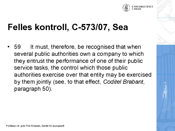 Felles kontroll, C-573/07, Sea • 59 It must, therefore, be recognised that when several