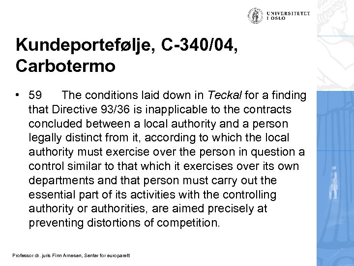 Kundeportefølje, C-340/04, Carbotermo • 59 The conditions laid down in Teckal for a finding