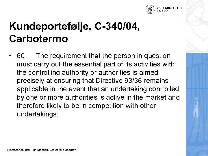 Kundeportefølje, C-340/04, Carbotermo • 60 The requirement that the person in question must carry