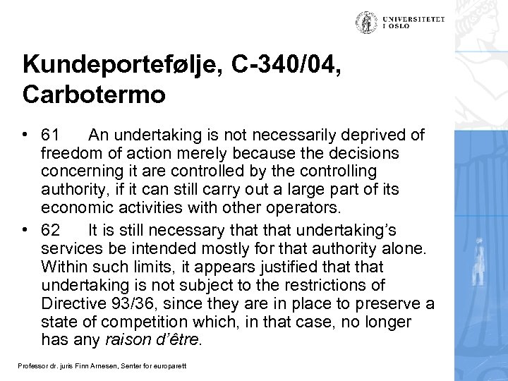 Kundeportefølje, C-340/04, Carbotermo • 61 An undertaking is not necessarily deprived of freedom of
