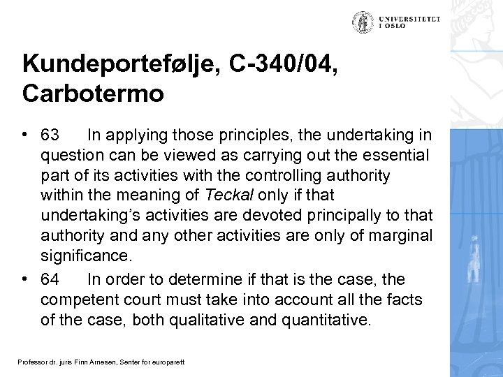 Kundeportefølje, C-340/04, Carbotermo • 63 In applying those principles, the undertaking in question can