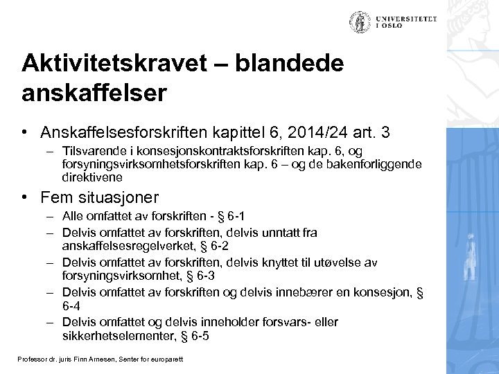 Aktivitetskravet – blandede anskaffelser • Anskaffelsesforskriften kapittel 6, 2014/24 art. 3 – Tilsvarende i