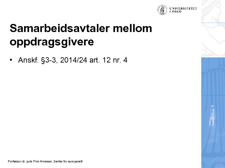 Samarbeidsavtaler mellom oppdragsgivere • Anskf. § 3 -3, 2014/24 art. 12 nr. 4 Professor