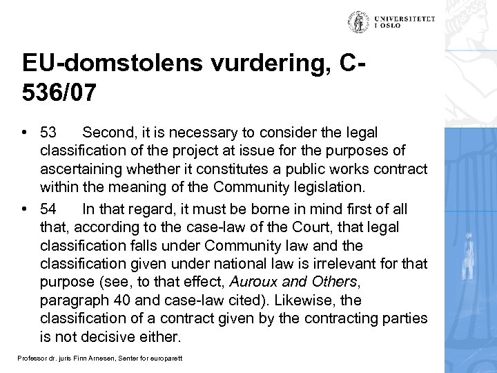 EU-domstolens vurdering, C 536/07 • 53 Second, it is necessary to consider the legal
