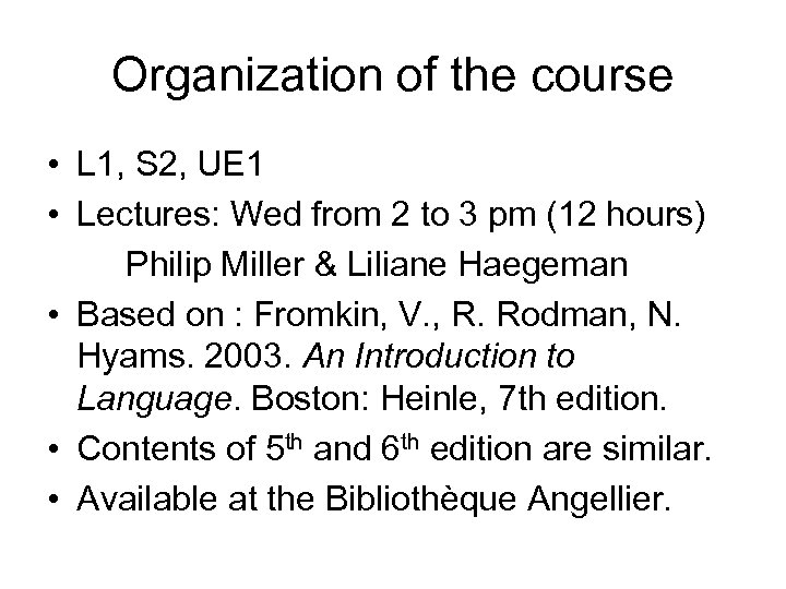 Organization of the course • L 1, S 2, UE 1 • Lectures: Wed