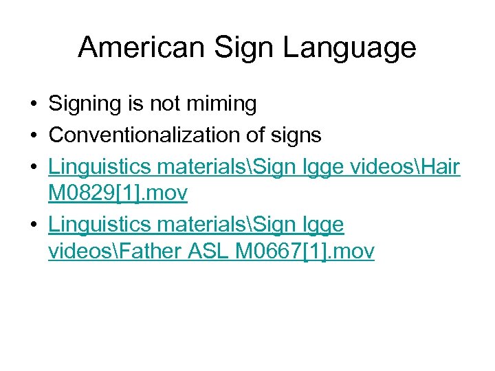 American Sign Language • Signing is not miming • Conventionalization of signs • Linguistics