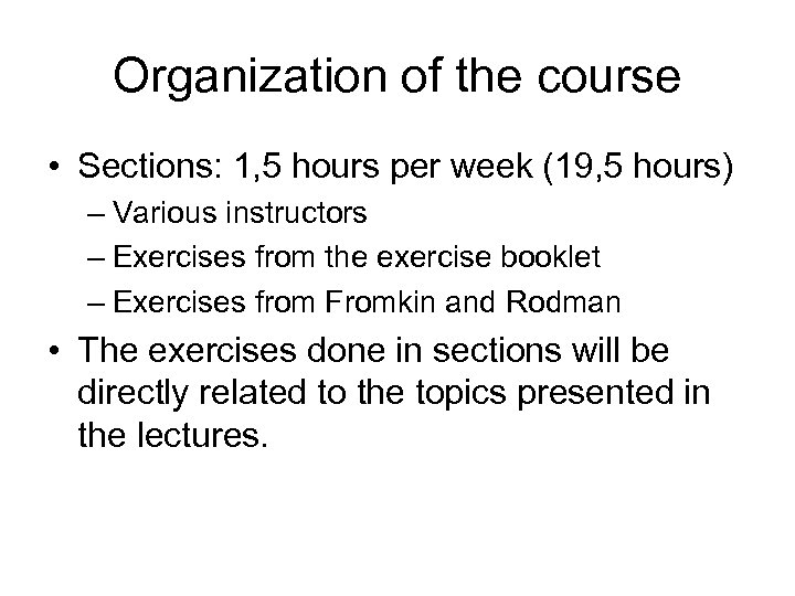 Organization of the course • Sections: 1, 5 hours per week (19, 5 hours)