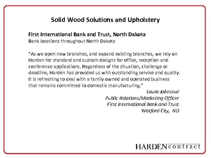 Solid Wood Solutions and Upholstery First International Bank and Trust, North Dakota Bank locations
