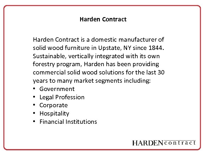 Harden Contract is a domestic manufacturer of solid wood furniture in Upstate, NY since