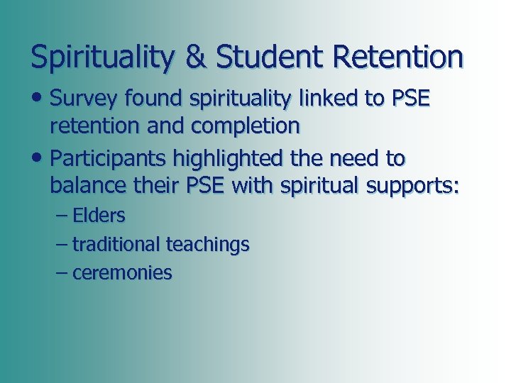 Spirituality & Student Retention • Survey found spirituality linked to PSE retention and completion