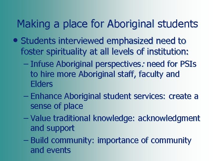 Making a place for Aboriginal students • Students interviewed emphasized need to foster spirituality