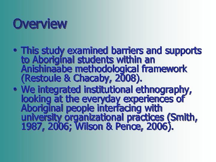 Overview • This study examined barriers and supports • to Aboriginal students within an
