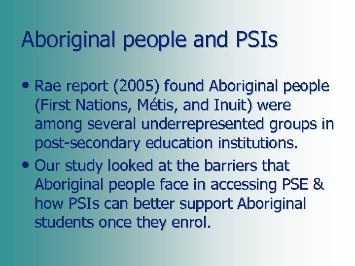 Aboriginal people and PSIs • Rae report (2005) found Aboriginal people (First Nations, Métis,