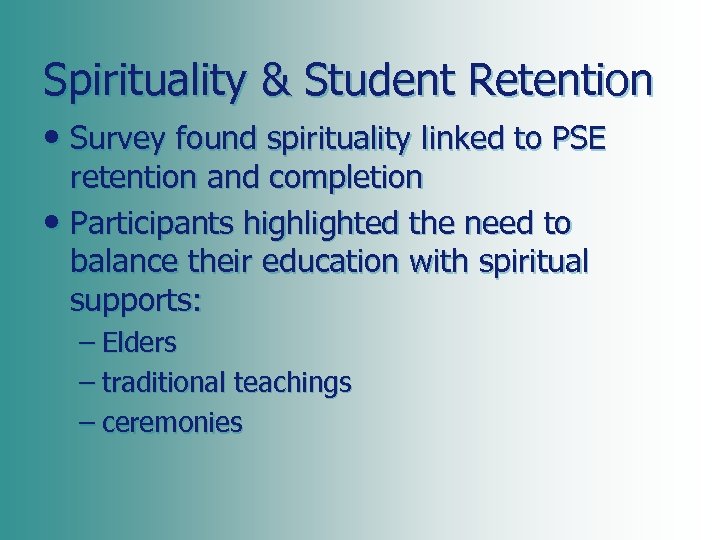 Spirituality & Student Retention • Survey found spirituality linked to PSE retention and completion