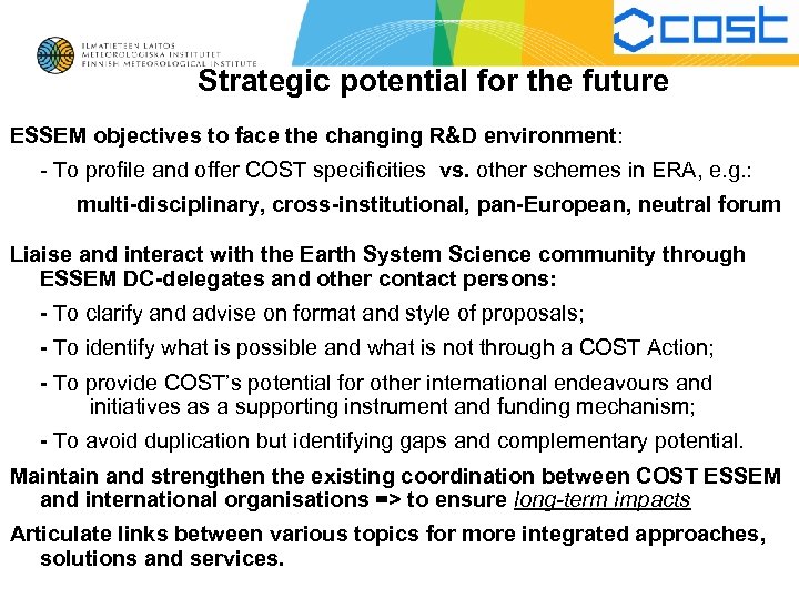 Strategic potential for the future ESSEM objectives to face the changing R&D environment: -