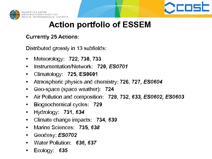 Action portfolio of ESSEM Currently 25 Actions: Distributed grossly in 13 subfields: • •