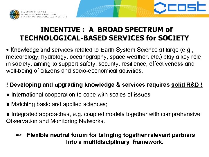 INCENTIVE : A BROAD SPECTRUM of TECHNOLOGICAL-BASED SERVICES for SOCIETY • Knowledge and services