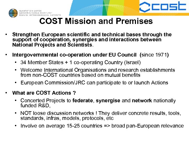 COST Mission and Premises • Strengthen European scientific and technical bases through the support