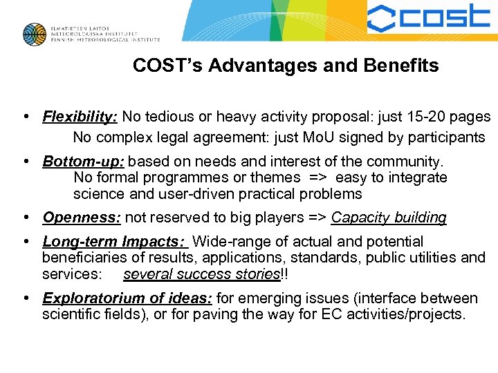 COST’s Advantages and Benefits • Flexibility: No tedious or heavy activity proposal: just 15