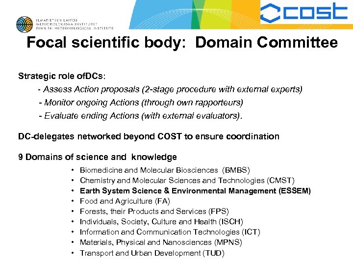 Focal scientific body: Domain Committee Strategic role of. DCs: - Assess Action proposals (2