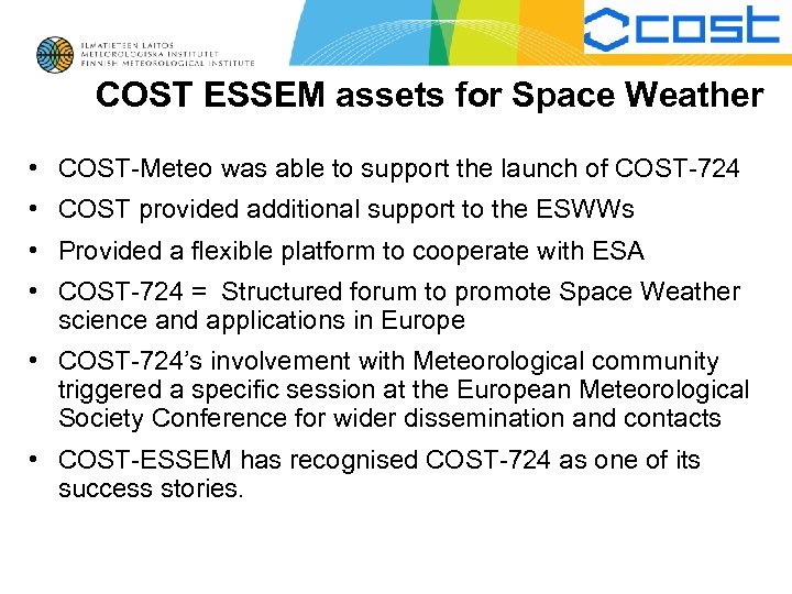 COST ESSEM assets for Space Weather • COST-Meteo was able to support the launch