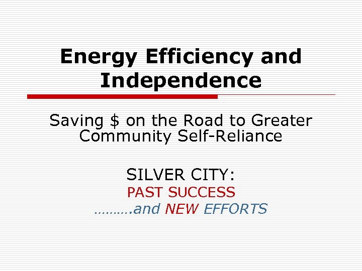 Energy Efficiency and Independence Saving $ on the Road to Greater Community Self-Reliance SILVER