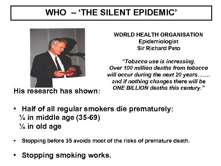 WHO – ‘THE SILENT EPIDEMIC’ WORLD HEALTH ORGANISATION Epidemiologist Sir Richard Peto His research