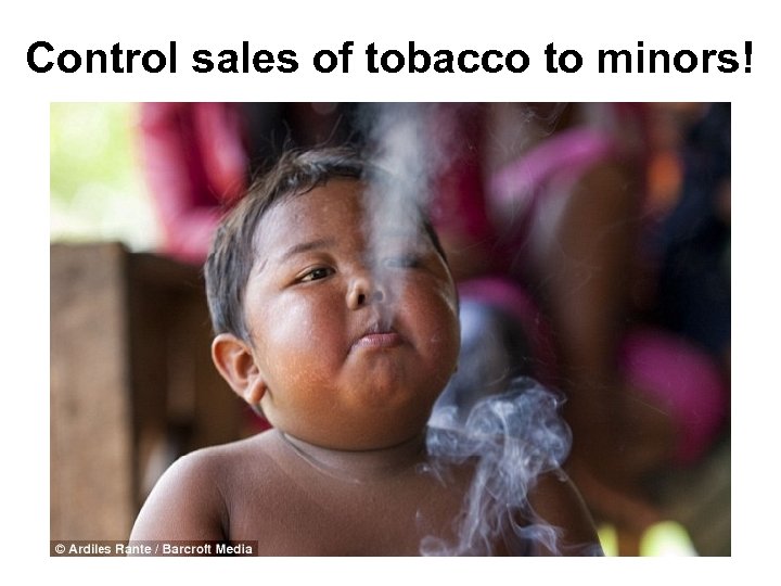 Control sales of tobacco to minors! 