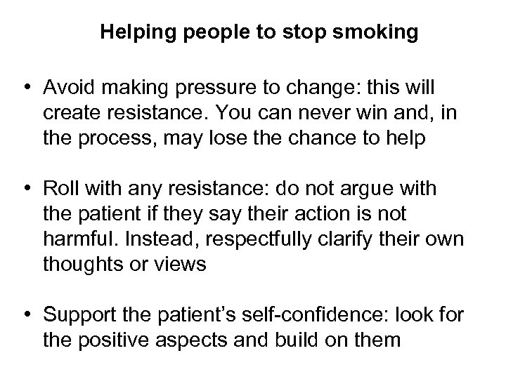 Helping people to stop smoking • Avoid making pressure to change: this will create