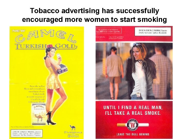 Tobacco advertising has successfully encouraged more women to start smoking 