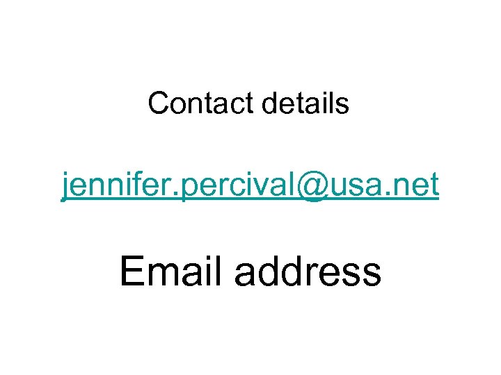 Contact details jennifer. percival@usa. net Email address 