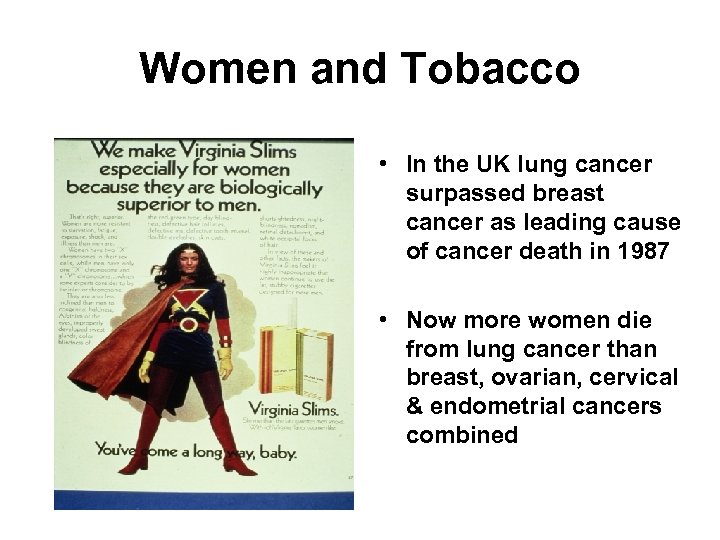 Women and Tobacco • In the UK lung cancer surpassed breast cancer as leading