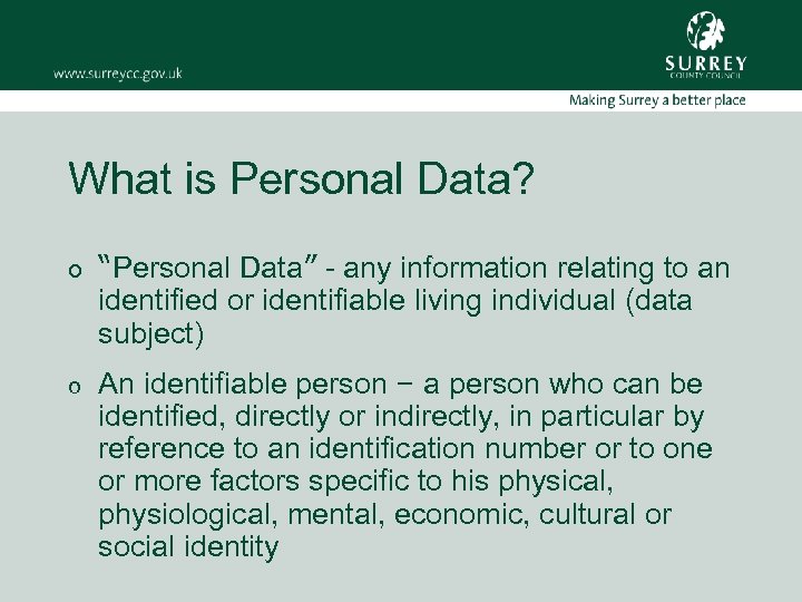 What is Personal Data? o “Personal Data” - any information relating to an identified